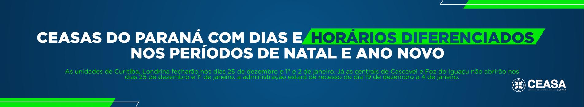 Ceasas do Paraná com dias e horários diferenciados nos períodos de Natal e Ano Novo