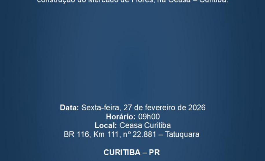 Ceasa Curitiba convida para a assinatura da Ordem de Serviço do novo Mercado de Flores